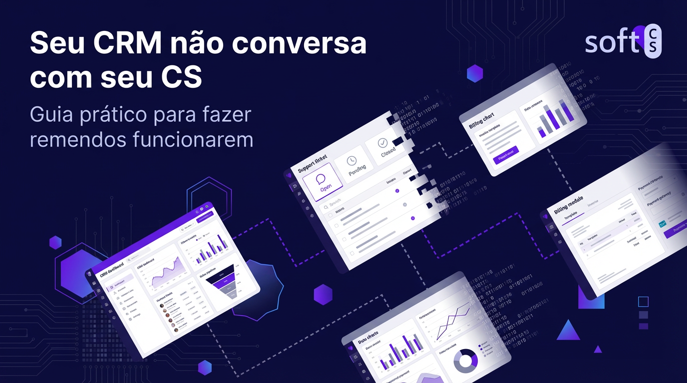 Seu CRM Não Conversa com Seu CS: Guia Prático para Fazer Remendos Funcionarem